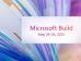 微软开放Build 2022开发者大会注册 5月24-26日免费线上参与
